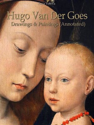 cover image of Hugo Van Der Goes--Drawings & Paintings (Annotated)